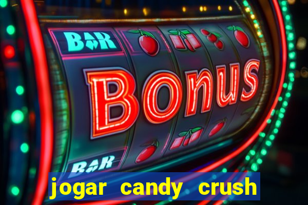 jogar candy crush e ganhar dinheiro